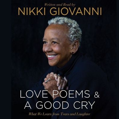 Nikki Giovanni: A Good Cry & Love Poems