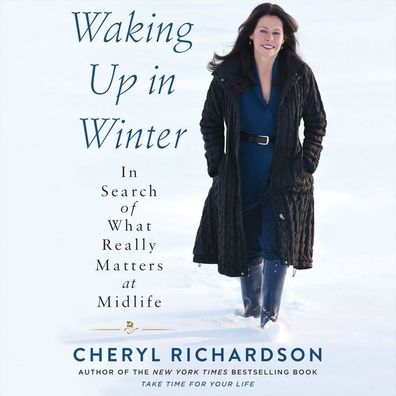 Waking Up in Winter: In Search of What Really Matters at Midlife