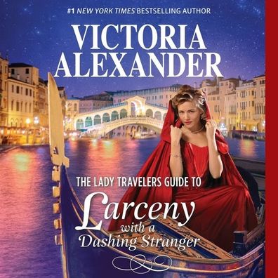 The Lady Travelers Guide to Larceny with a Dashing Stranger: The Rise and Fall of Reginald Everheart