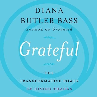 Grateful: The Transformative Power of Giving Thanks