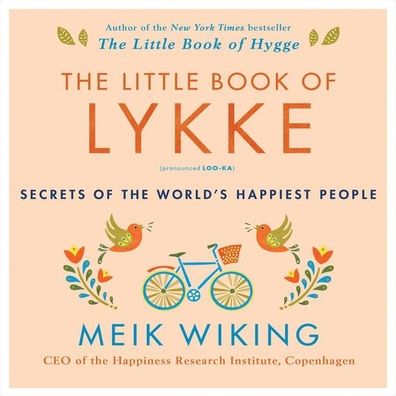 The Little Book of Lykke: Secrets of the World's Happiest People