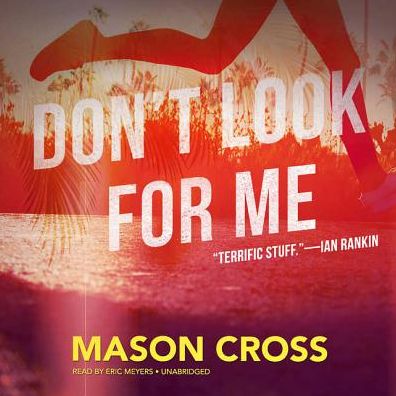 Don't Look for Me : A Carter Blake Thriller - Library Edition