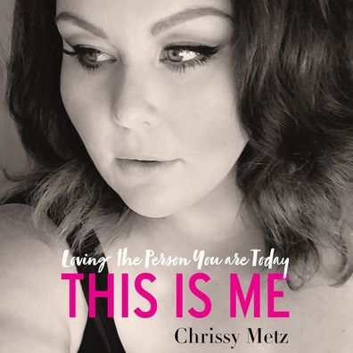 This Is Me: How to Love the Person You Are Today