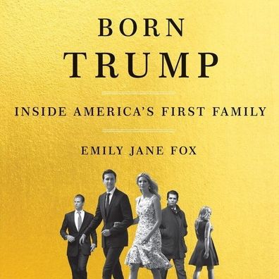 Born Trump: Inside America's First Family
