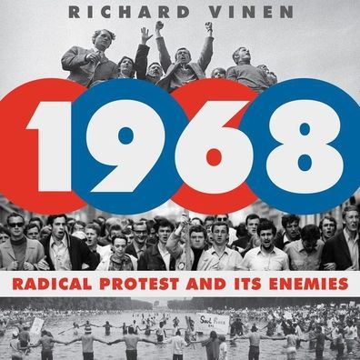 1968: Radical Protest and Its Enemies