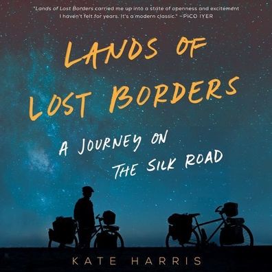 Lands of Lost Borders: A Journey on the Silk Road