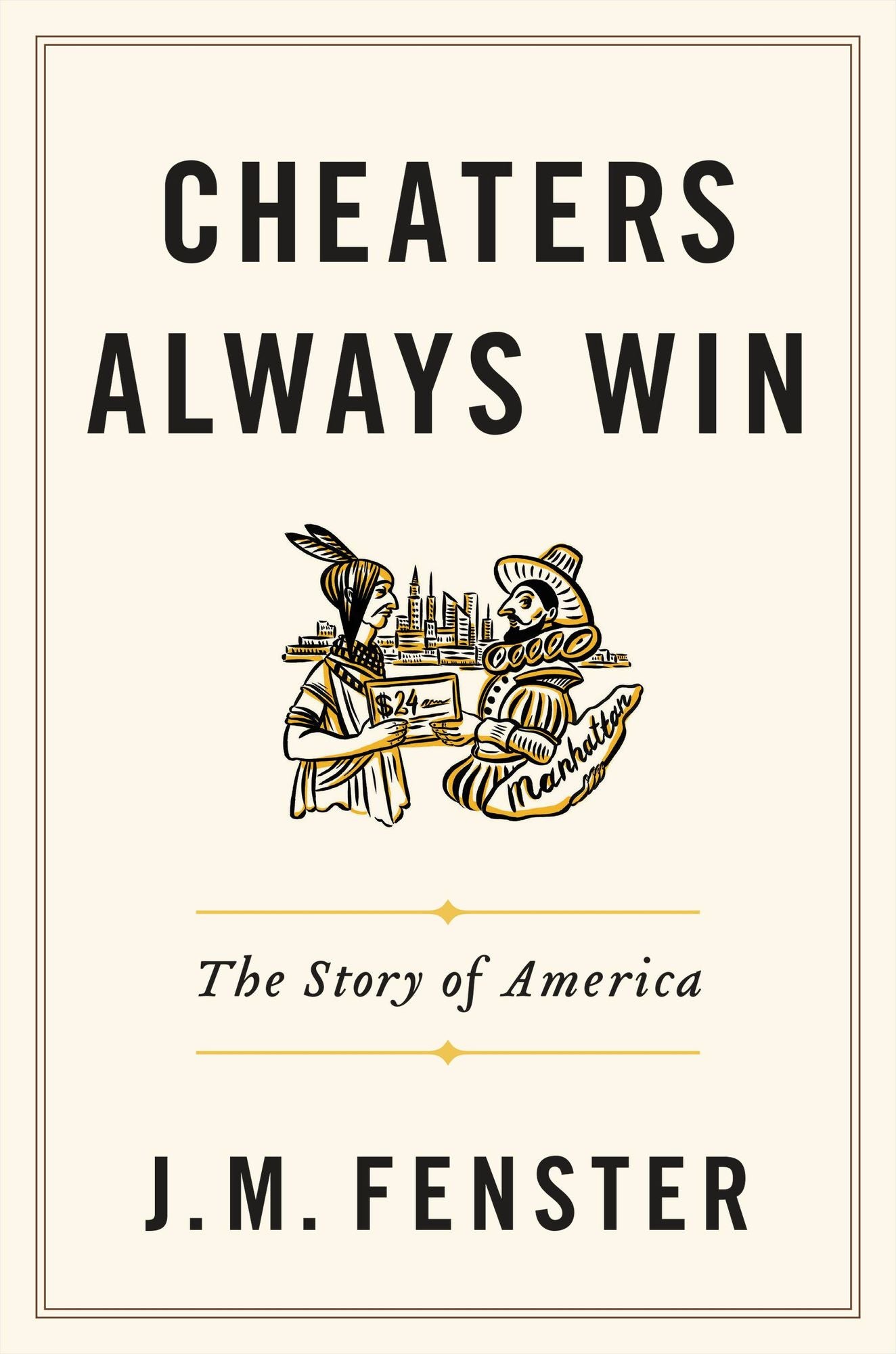 Cheaters Always Win : The Story of America