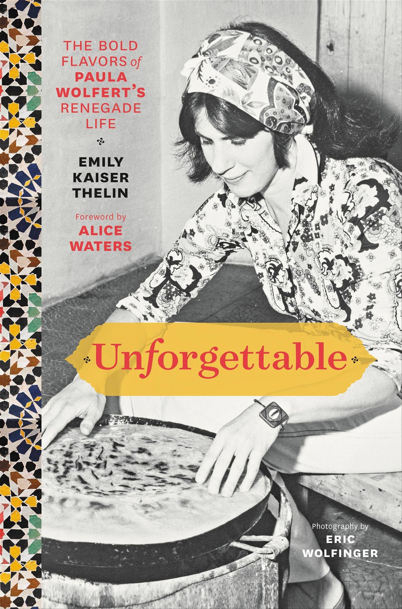 Unforgettable: The Bold Flavors of Paula Wolfert's Renegade Life