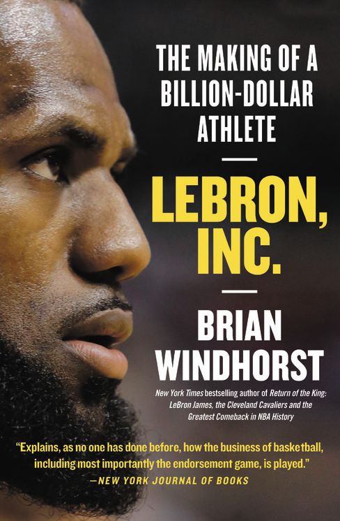 Lebron, Inc. : The Making of a Billion-dollar Athlete