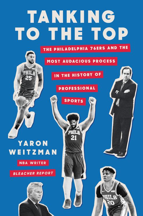The Process : The Philadelphia 76ers and the Most Audacious Experiment in the History of Professional Sports