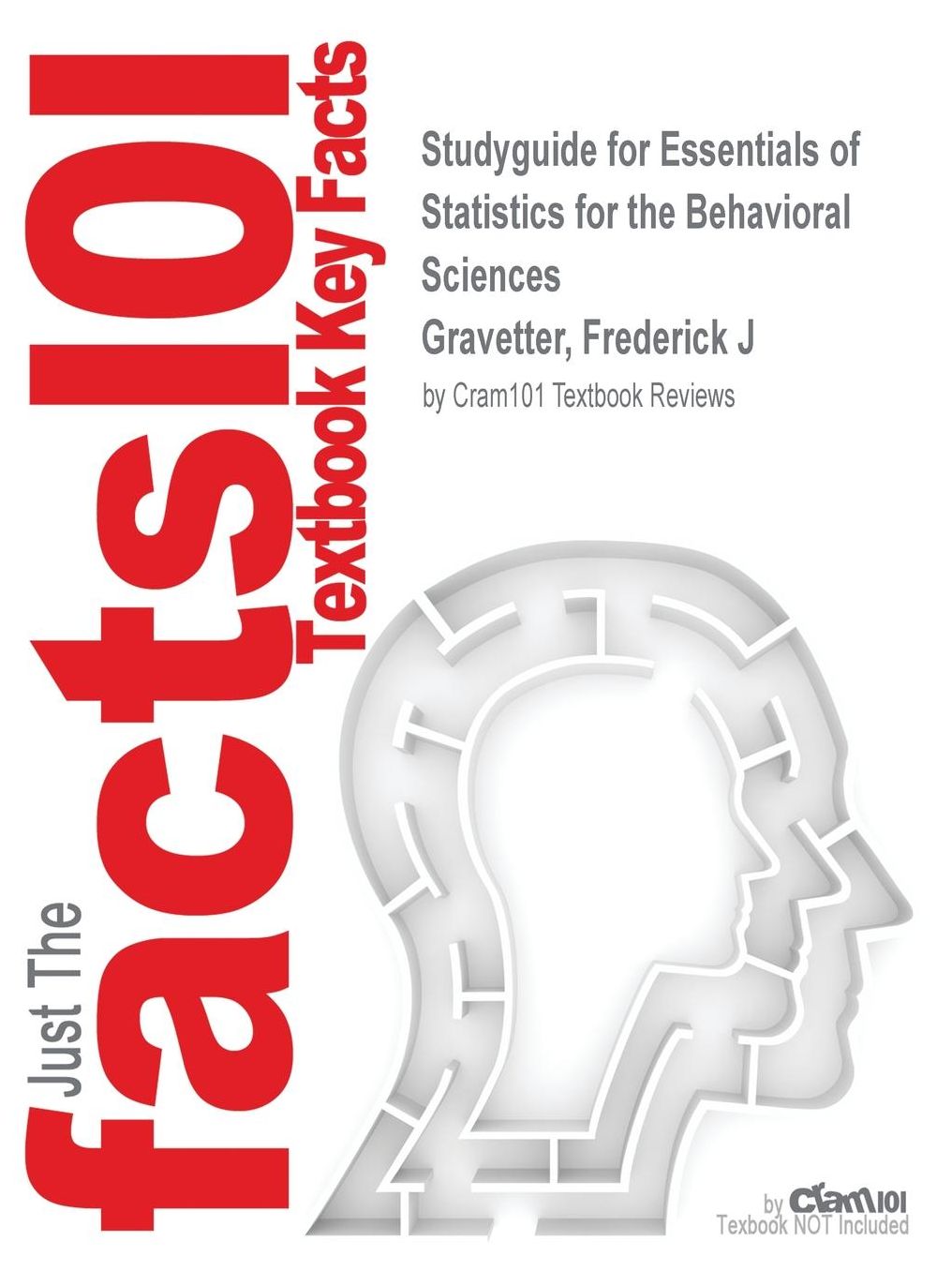Studyguide for Essentials of Statistics for the Behavioral Sciences by Gravetter, Frederick J, ISBN 9781285056340
