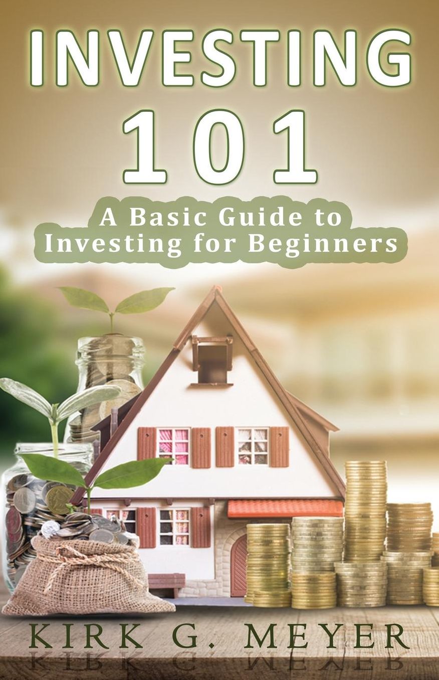 Investing 101: : A Basic Guide to Investing for Beginners