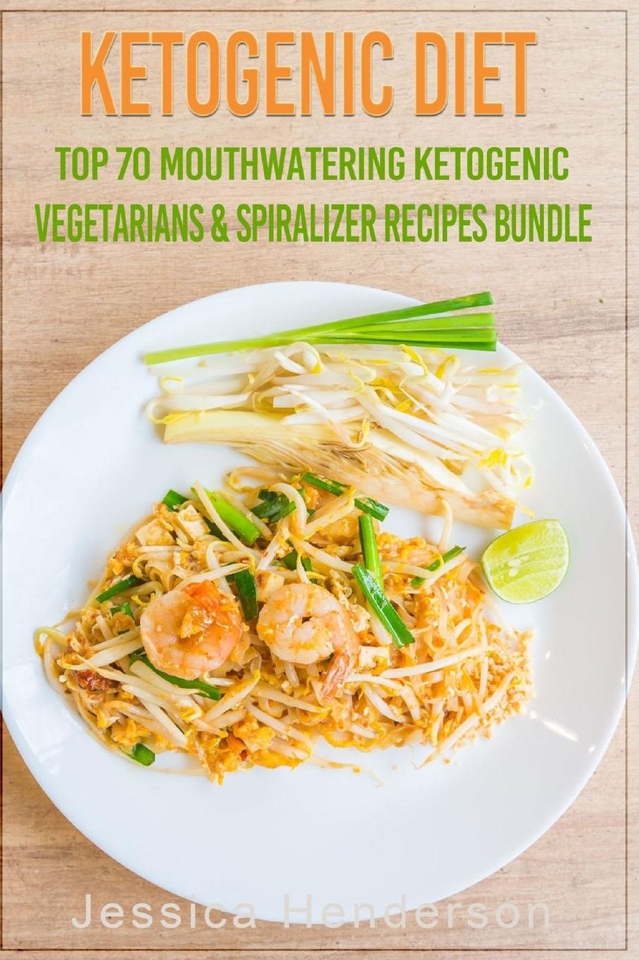 Ketogenic Diet: Top 70 Mouthwatering Ketogenic Vegetarians & Spiralizer Recipes Bundle (Volume 3) : (High Fat Low Carb...Keto Diet, Weight Loss, Diabetes)