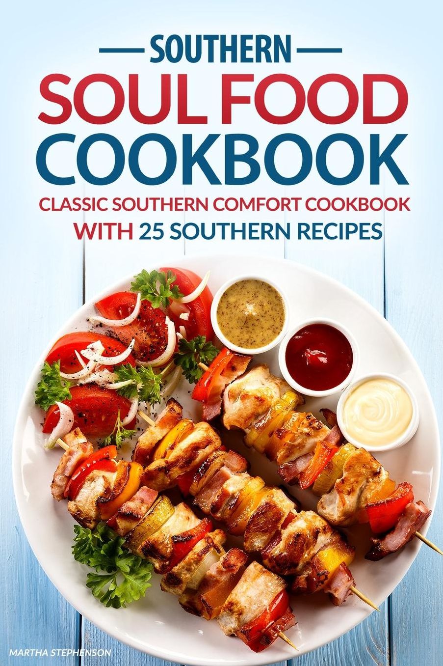 Southern Soul Food Cookbook: Classic Southern Comfort Cookbook with 25 Southern Recipes - Enjoy Southern Living