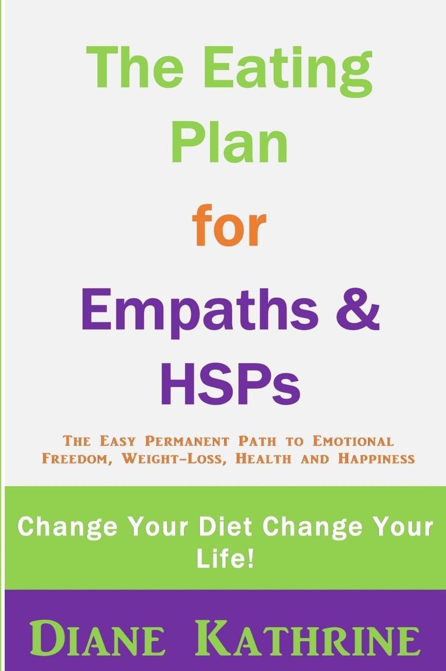 The Eating Plan for Empaths & HSPs: Change Your Diet Change Your Life!