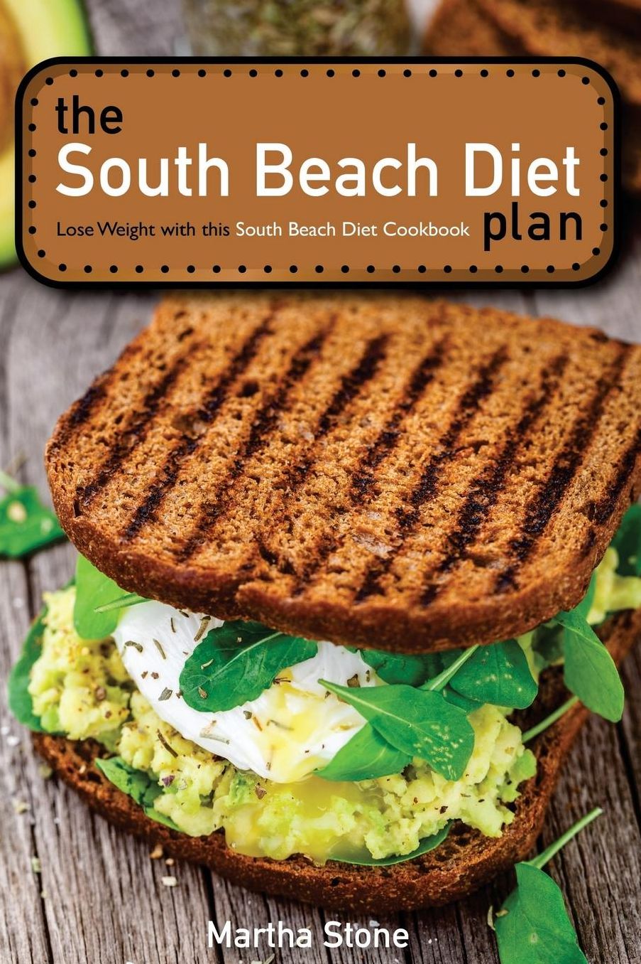 The South Beach Diet Plan - Lose Weight with this South Beach Diet Cookbook: South Beach Diet Recipes for Everyday Life