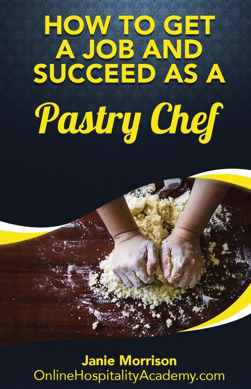 How to Get a Job and Succeed as a Pastry Chef or Baker