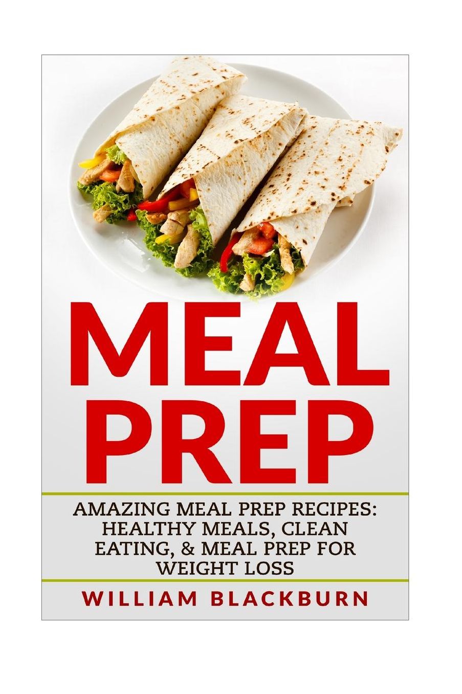 Meal Prep: Amazing Meal Prep Recipes: Healthy Meals, Clean Eating, & Meal Prep for Weight Loss