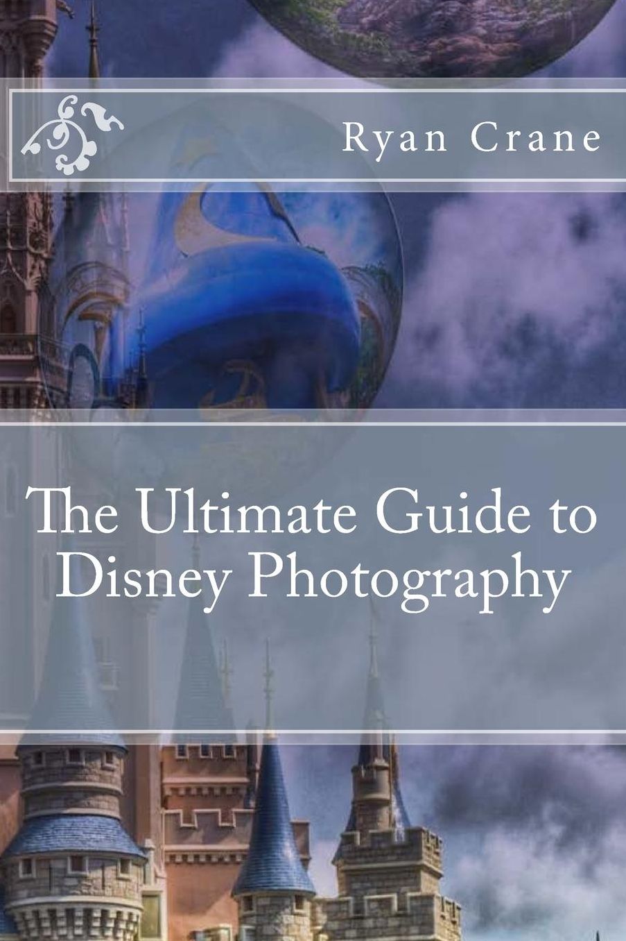 The Ultimate Guide to Disney Photography