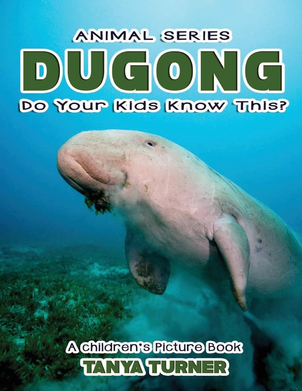THE DUGONG Do Your Kids Know This?: A Children's Picture Book