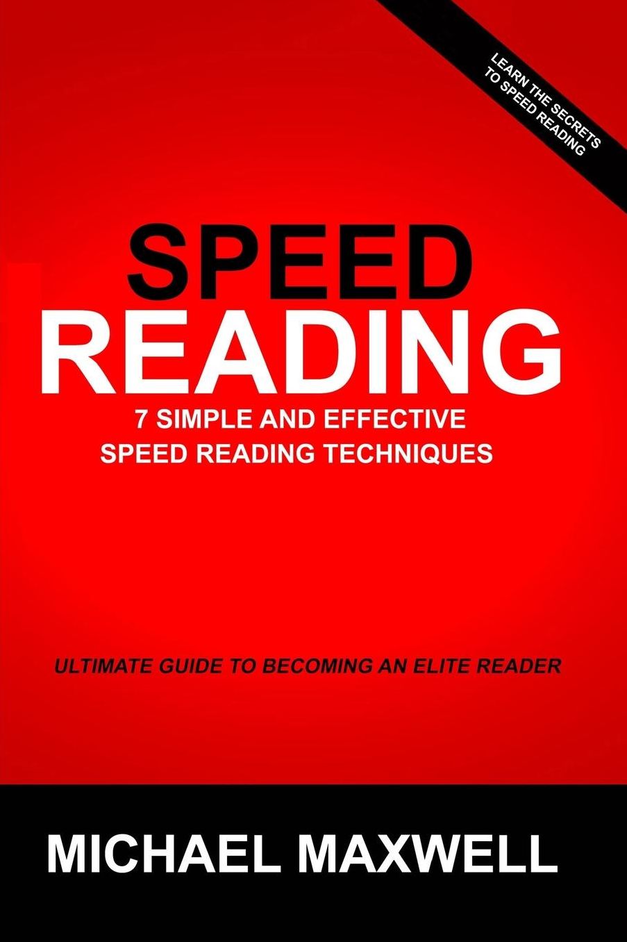 Speed Reading: 7 Simple and Effective Speed Reading Techniques That Will Significantly Reduce Your Reading Time