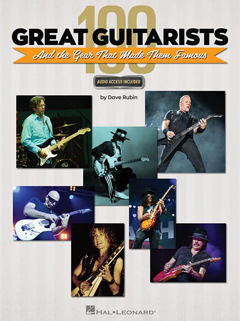 100 Great Guitarists And The Gear That Made Them Famous