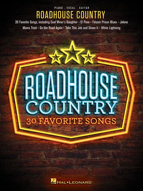 Roadhouse Country: 30 Favorite Songs (Piano/Vocal/Guitar)