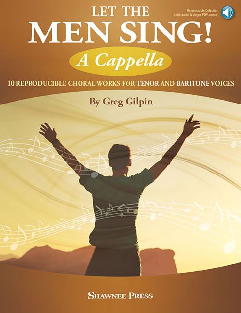 Let the Men Sing! A cappella: 10 Reproducible Chorals for Tenor and Baritone Voices