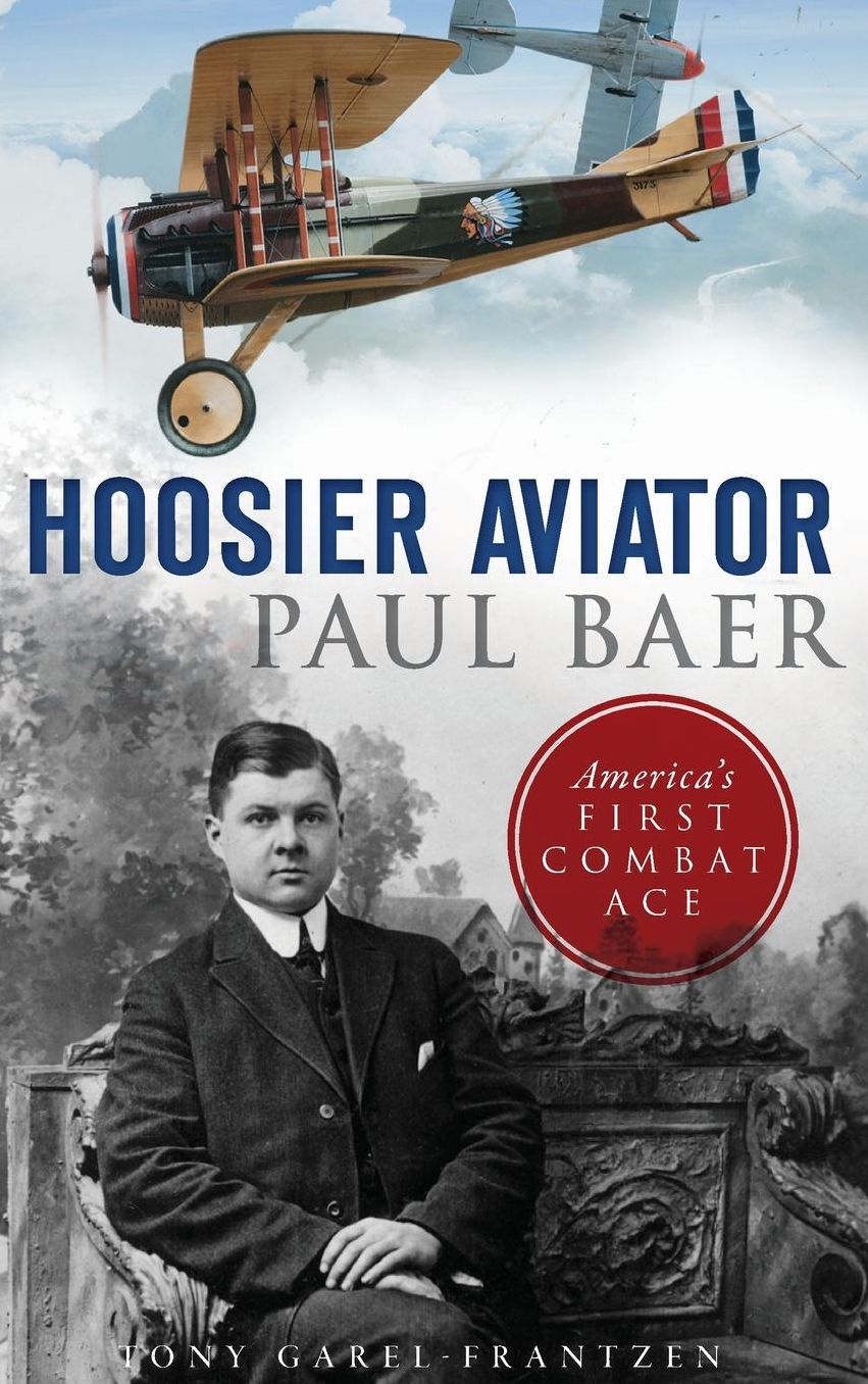 Hoosier Aviator Paul Baer: America's First Combat Ace