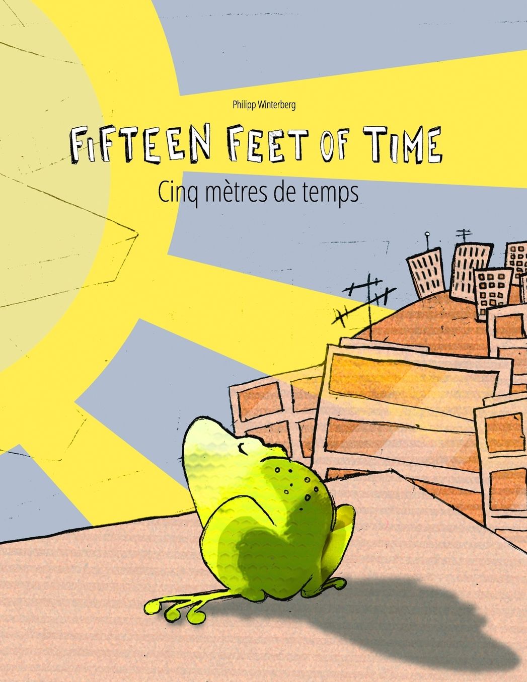 Fifteen Feet of Time/Cinq Metres de Temps: Bilingual English-French Picture Book (Dual Language/Parallel Text)