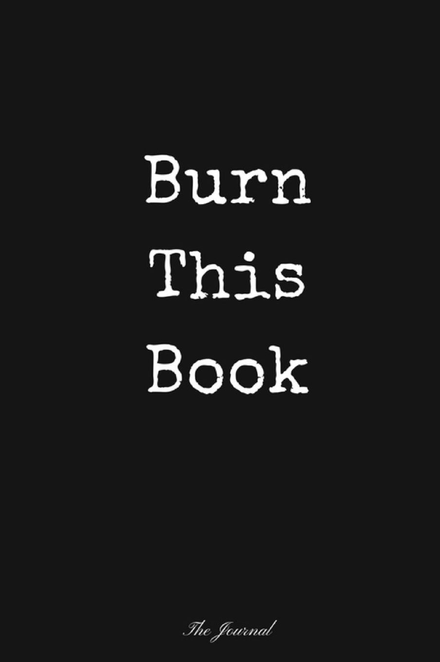 Burn this book: The Journal