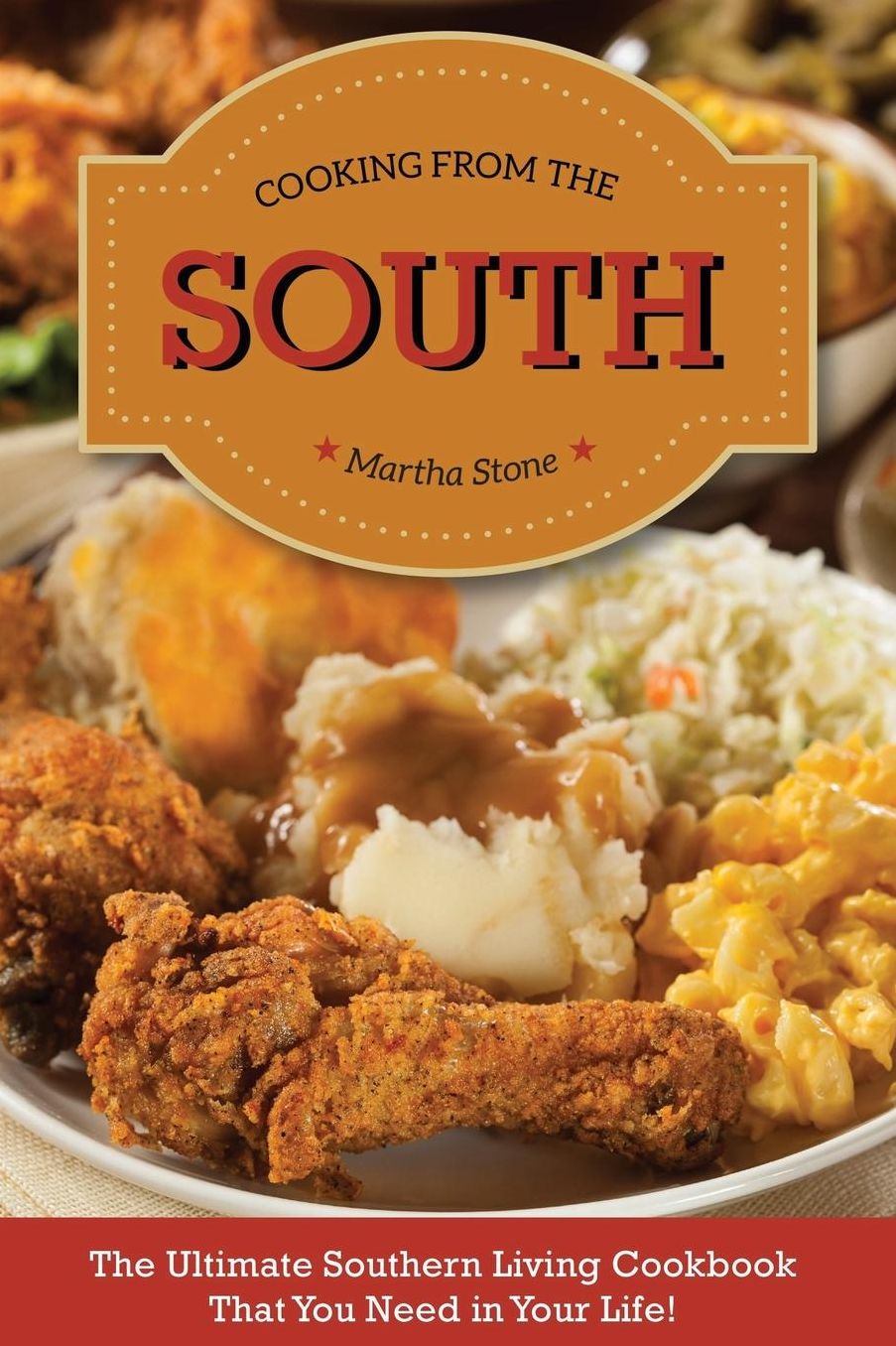 Cooking from The South: The Ultimate Southern Living Cookbook That You Need in Your Life!