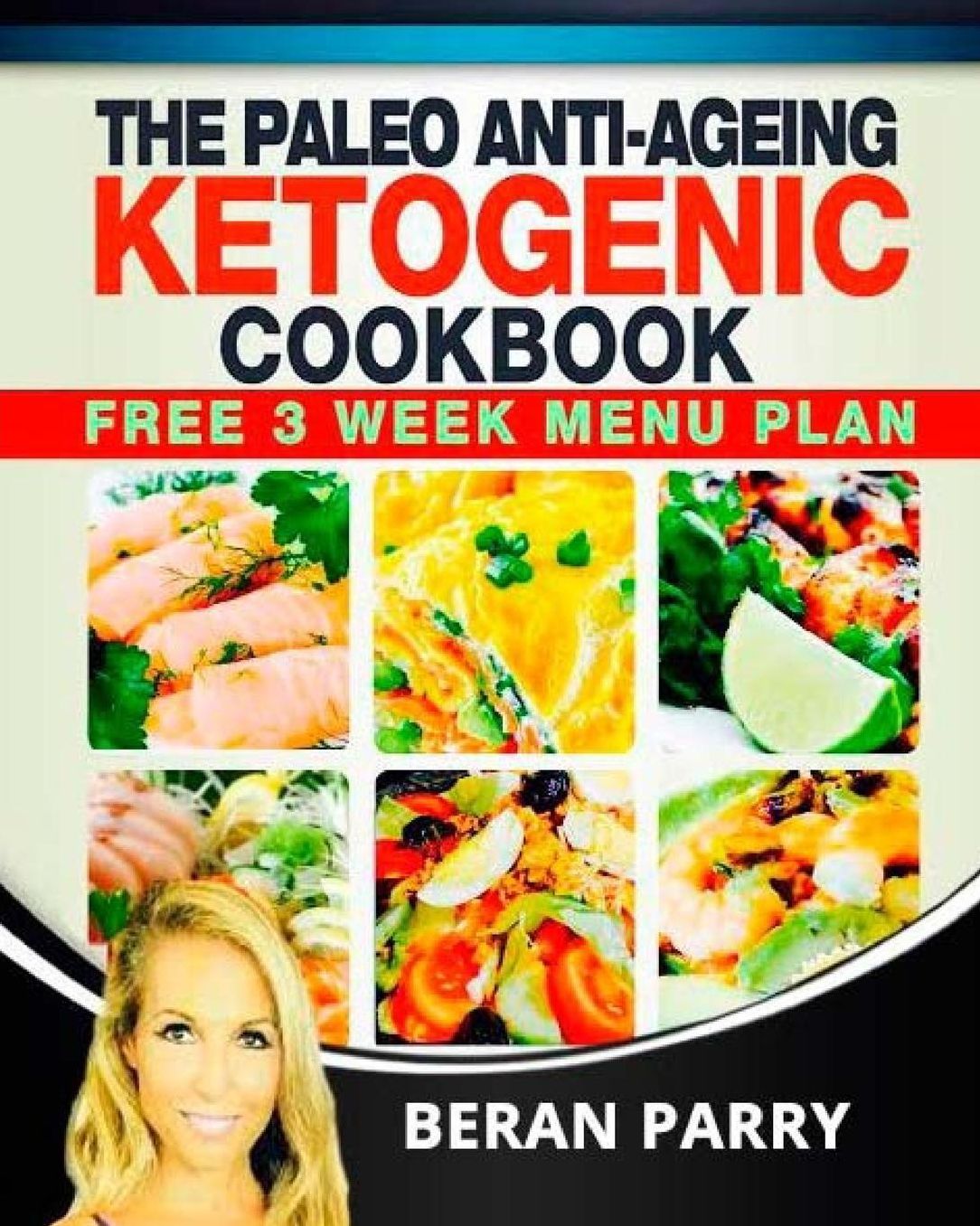 The Paleo Anti-Ageing Ketogenic Cookbook : Free 3 Week Menu Plan
