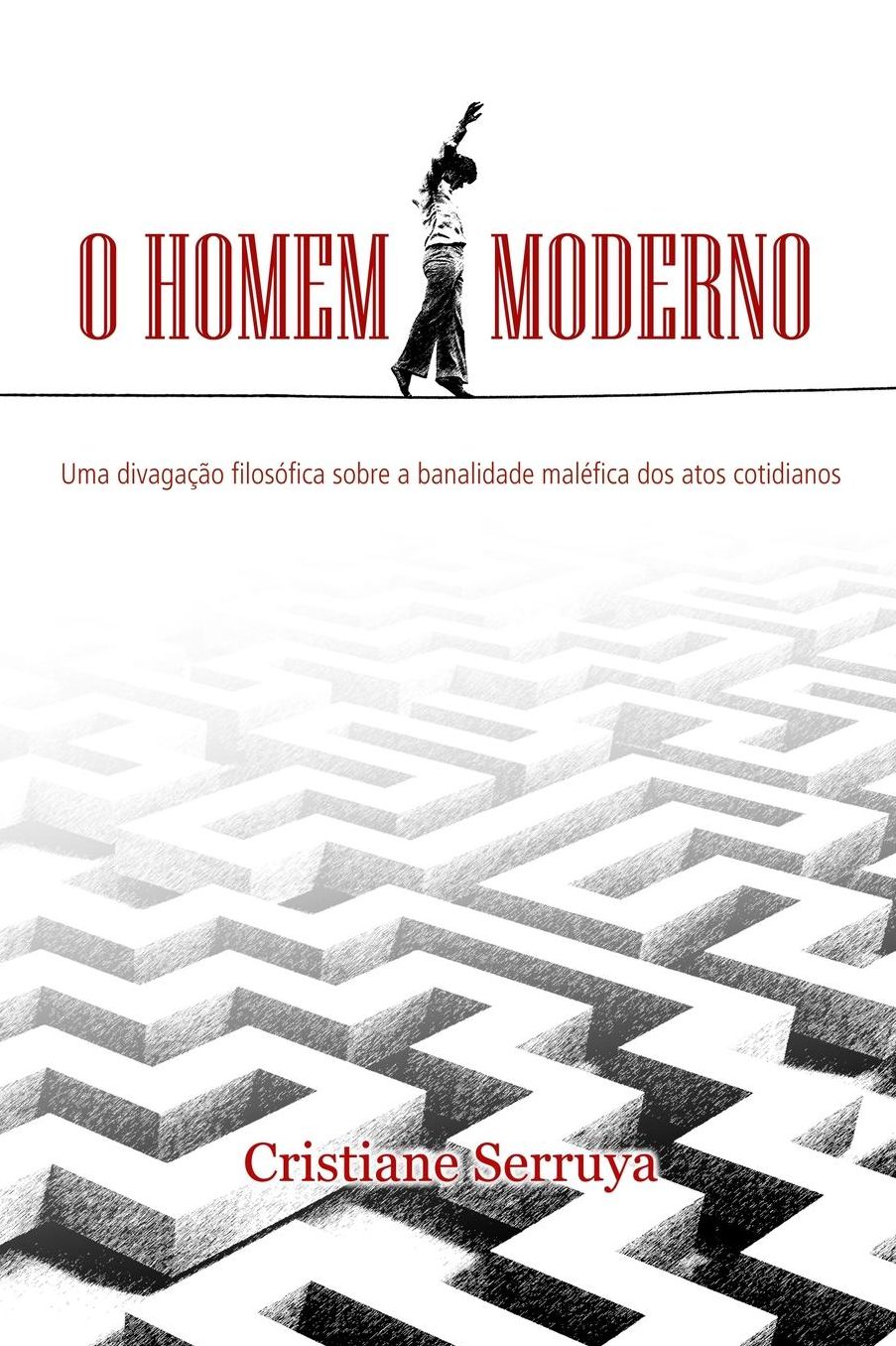 O Homem Moderno: Uma divagação filosófica sobre a banalidade maléfica dos atos cotidianos