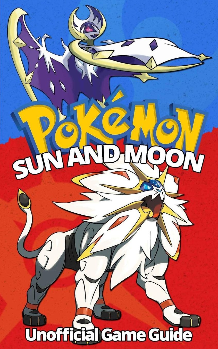 Pokemon Sun and Moon: Ultimate Strategy Guide: (An Unofficial Pokemon Guide)