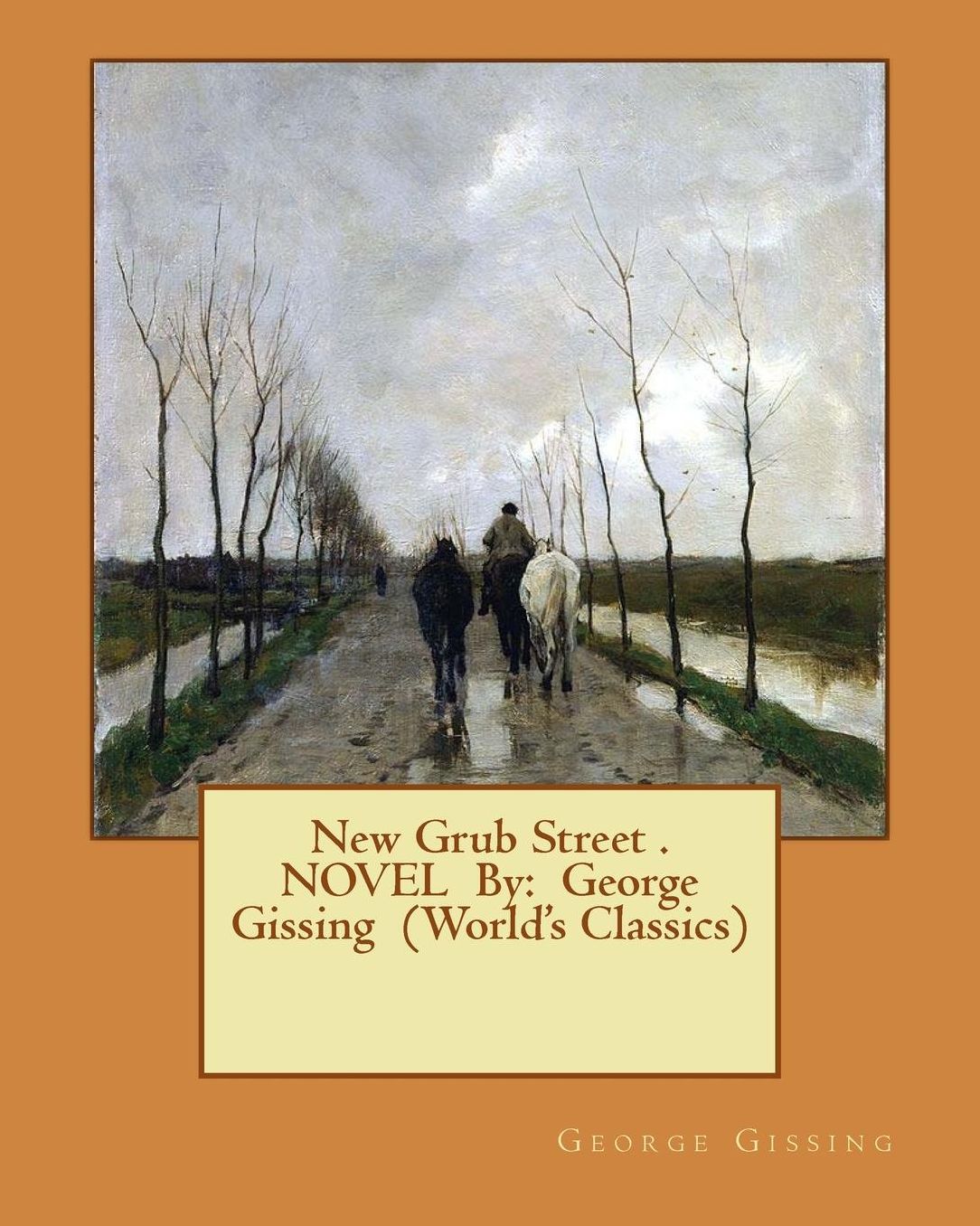 New Grub Street . NOVEL By: George Gissing (World's Classics)