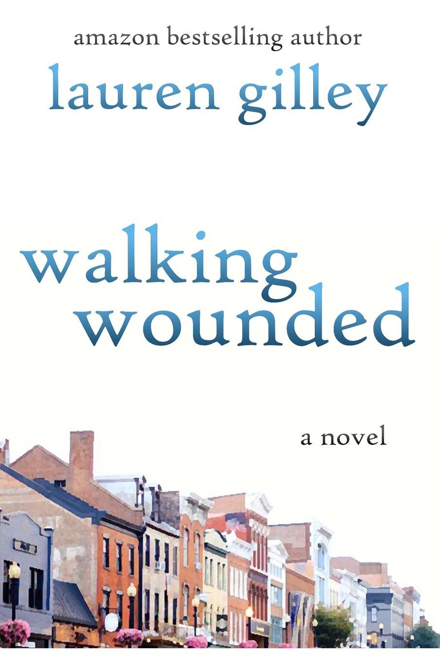 Walking Wounded: A Novel