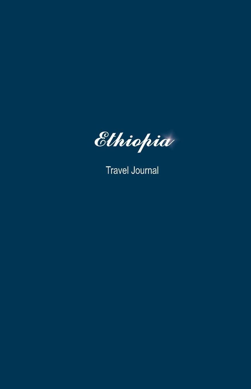 Ethiopia Travel Journal: Perfect Size 100 Page Notebook Diary