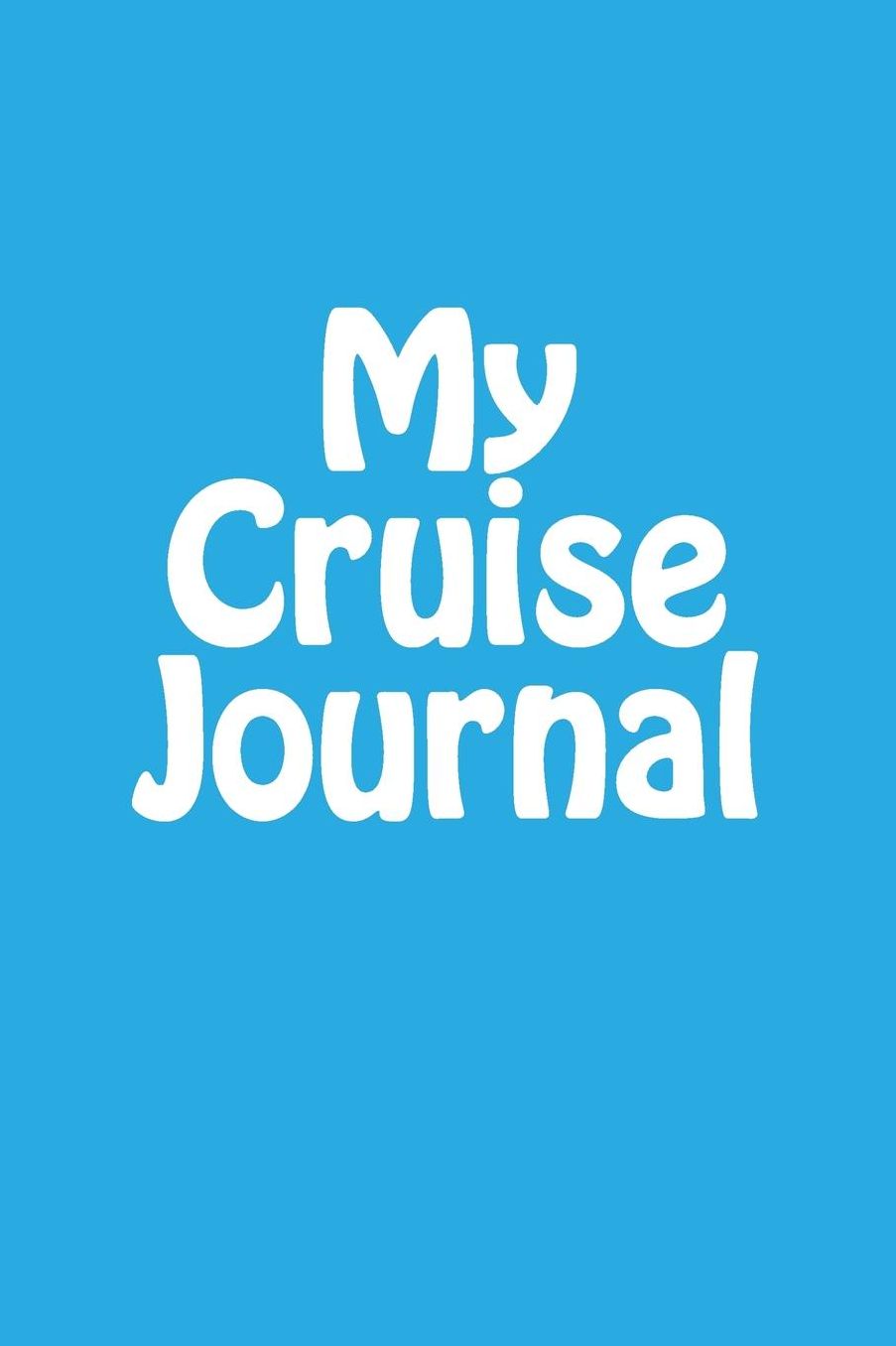 My Cruise Journal: Travel Books - Blank Lined Notebook - 6x9 - 108 pages