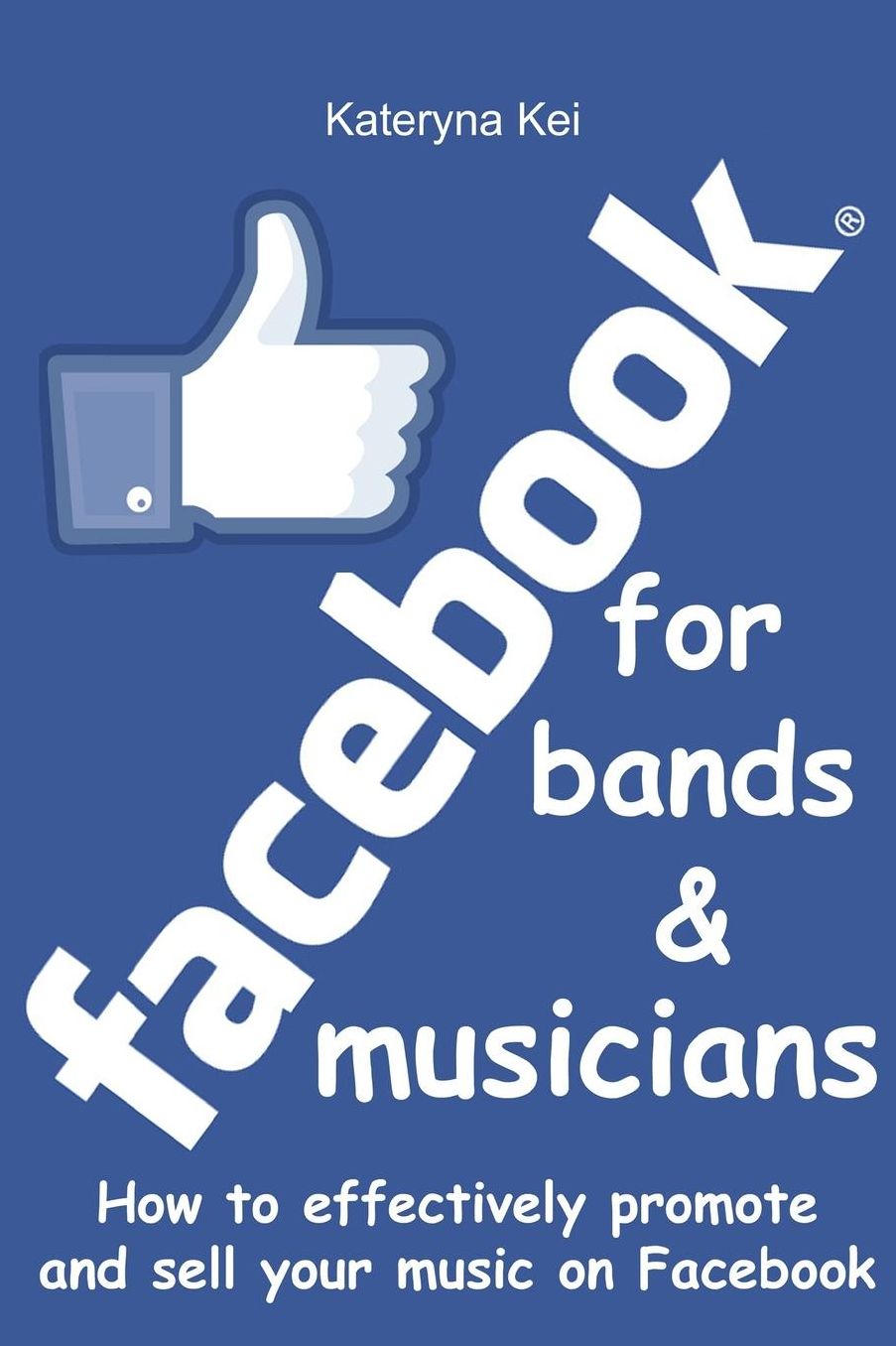 Facebook for bands and musicians: How to effectively promote and sell your music on Facebook