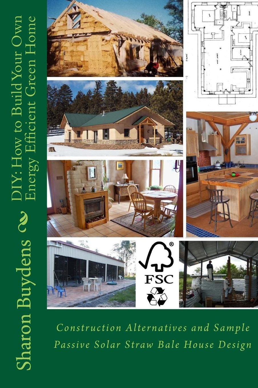 DIY: How to Build Your Own Energy Efficient Green Home: Construction Alternatives and Sample Passive Solar Straw Bale House Design