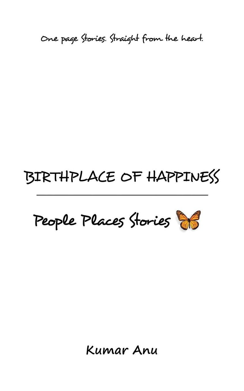 Birthplace of Happiness: People Places Stories