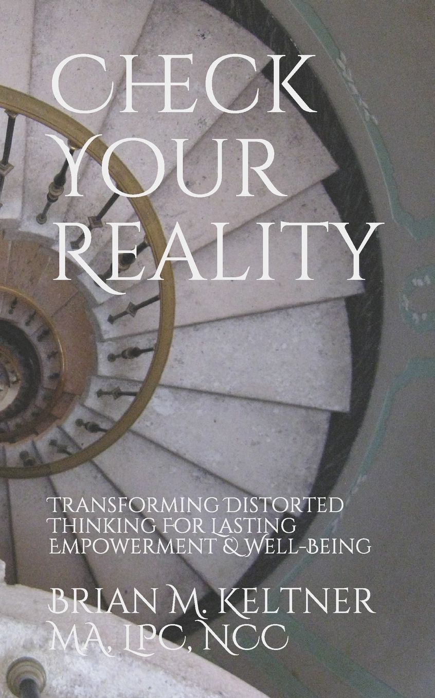 Check Your Reality: Transforming Distorted Thinking for Lasting Empowerment Well-Being