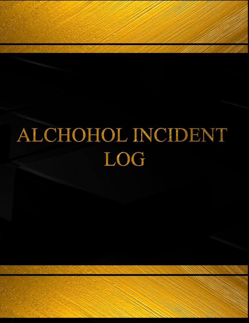 Alcohol Incident Log (Log Book, Journal - 125 pgs, 8.5 X 11 inches): Alcohol Incident Logbook (Black cover, X-Large)