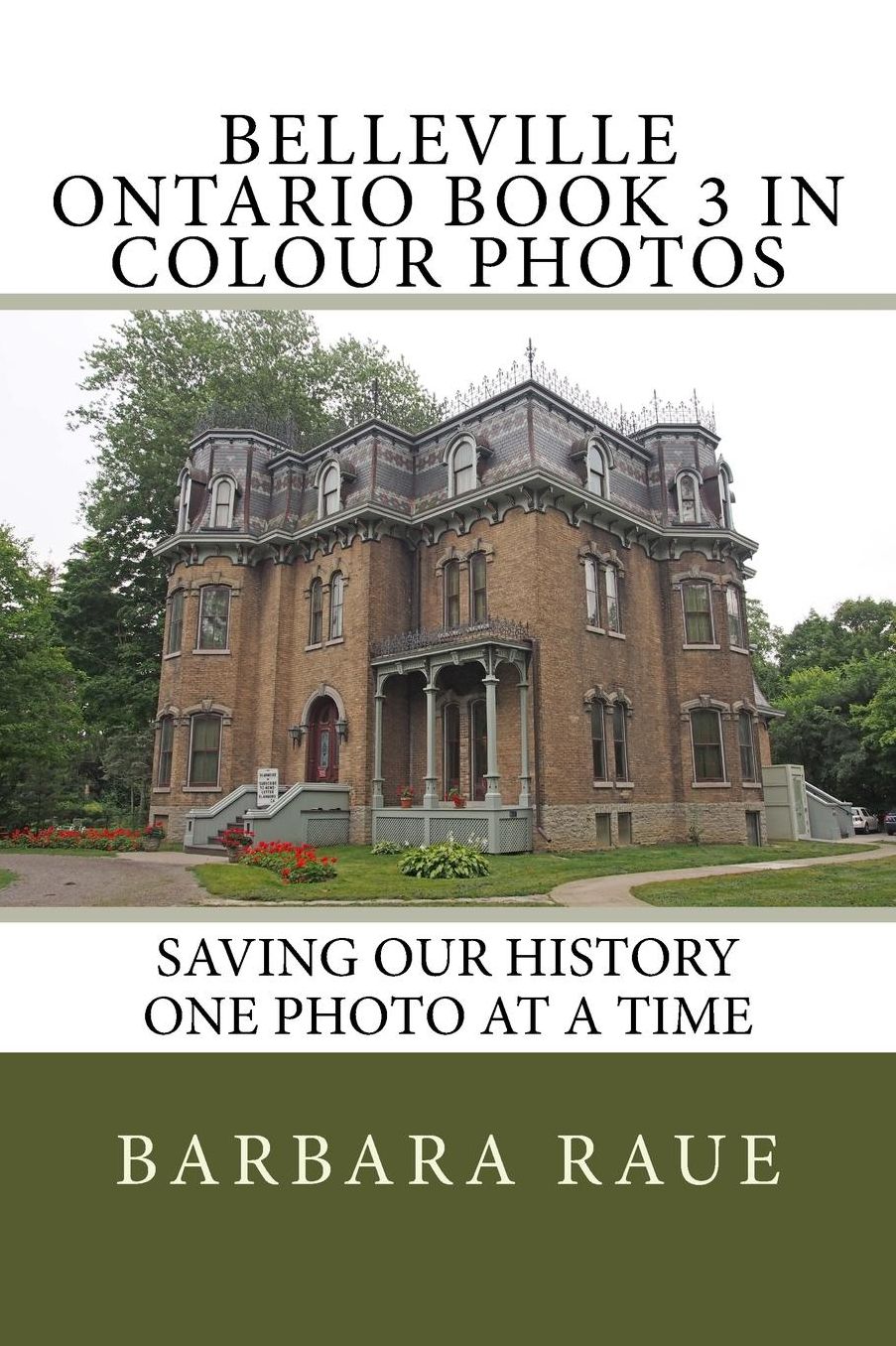 Belleville Ontario Book 3 in Colour Photos: Saving Our History One Photo at a Time