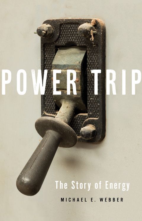 Power Trip : The Story of Energy