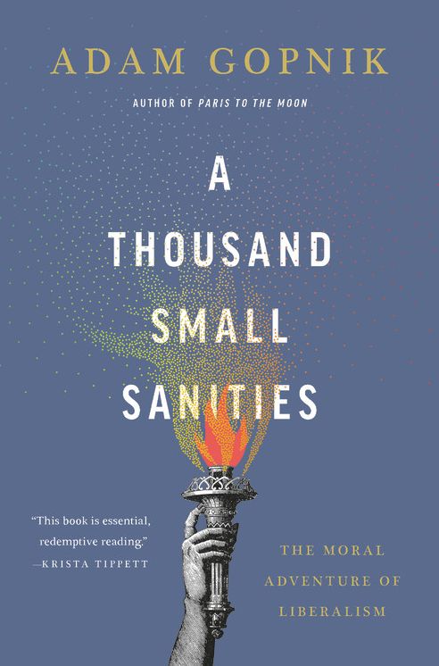 Thousand Small Sanities: The Moral Adventure of Liberalism