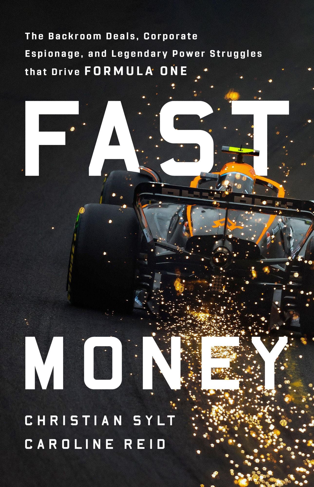 Fast Money: The Backroom Deals, Corporate Espionage, and Legendary Power Struggles that Drive Formula One