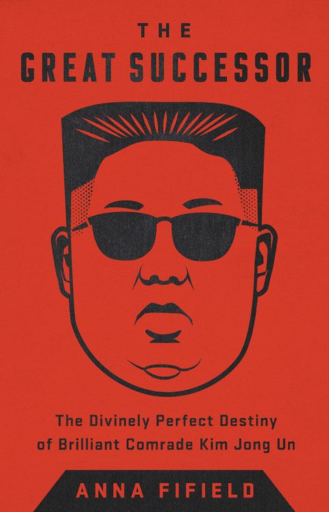 The Great Successor : The Divinely Perfect Destiny of Brilliant Comrade Kim Jong Un
