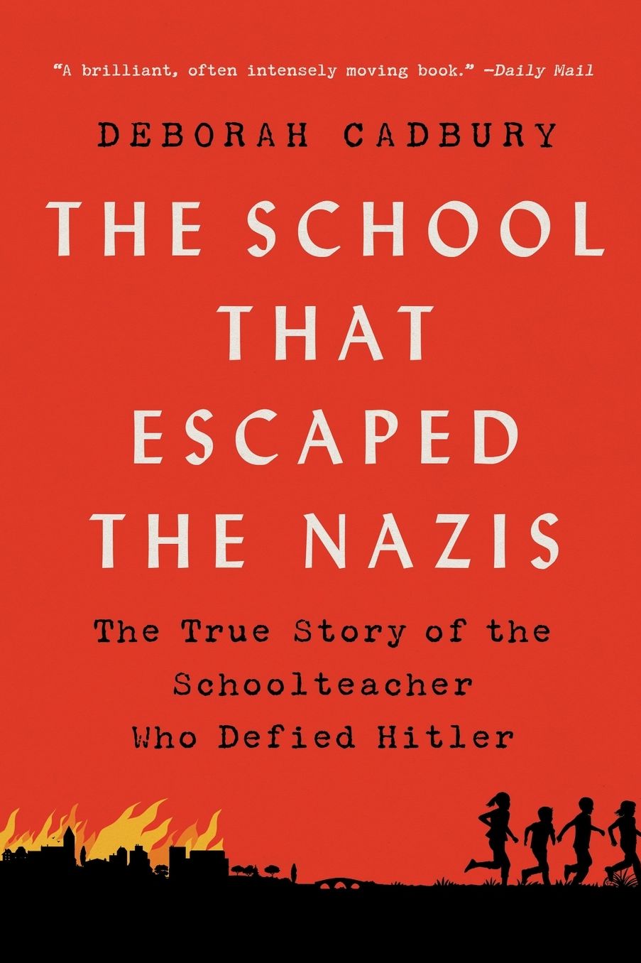 The School that Escaped the Nazis: The True Story of the Schoolteacher Who Defied Hitler